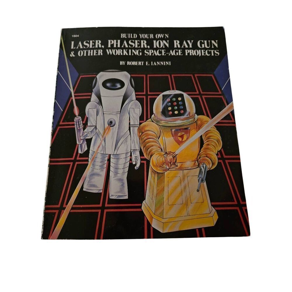 Build your own laser, phaser, ion ray guns & other working space-age projects by